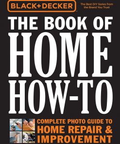 Black & Decker The Book of Home How-To: The Complete Photo Guide to Home Repair & Improvement eBook