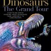 Dinosaurs—The Grand Tour, Second Edition: Everything Worth Knowing About Dinosaurs from Aardonyx to Zuniceratops eBook