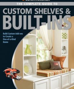 Black & Decker The Complete Guide to Custom Shelves & Built-ins: Build Custom Add-ons to Create a One-of-a-kind Home eBook