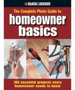 Black & Decker The Complete Photo Guide Homeowner Basics: 100 Essential Projects Every Homeowner Needs to Know eBook