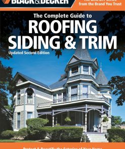 Black & Decker The Complete Guide to Roofing Siding & Trim: Updated 2nd Edition, Protect & Beautify the Exterior of Your Home eBook