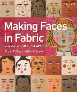 Making Faces in Fabric: Workshop with Melissa Averinos - Draw, Collage, Stitch & Show eBook