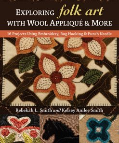 Exploring Folk Art with Wool Appliqué & More: 16 Projects Using Embroidery, Rug Hooking & Punch Needle eBook