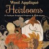 Wool Appliqué Heirlooms: 15 Antique-Inspired Projects & Techniques eBook