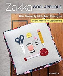 Zakka Wool Appliqué: 60 Sweetly Stitched Designs, Useful Projects for Joyful Living eBook