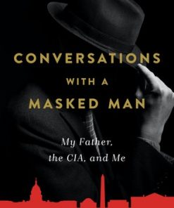 Conversations with a Masked Man: My Father, the CIA, and Me eBook