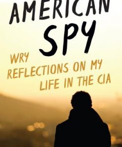 American Spy: Wry Reflections on My Life in the CIA eBook