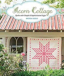 Acorn Cottage: Quilts with Simple & Sophisticated Style eBook