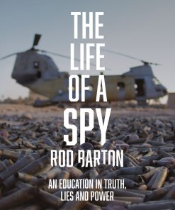 The Life of a Spy: An Education in Truth, Lies and Power eBook