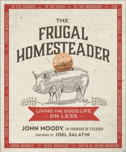 The Frugal Homesteader: Living the Good Life on Less eBook