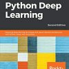 Python Deep Learning: Exploring deep learning techniques and neural network architectures with PyTorch, Keras, and TensorFlow, 2nd Edition eBook