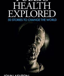 Public Health Explored: 50 Stories to Change the World eBook