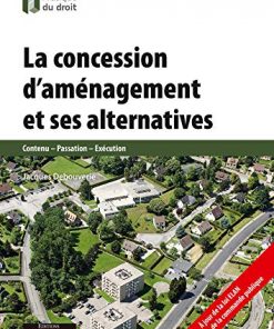 La concession d'aménagement et ses alternatives Contenu - Passation - Exécution eBook