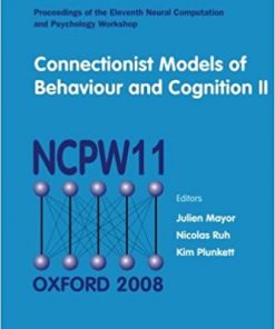 Connectionist Models Of Behaviour And Cognition Ii - Proceedings Of The 11th Neural Computation And Psychology Workshop eBook
