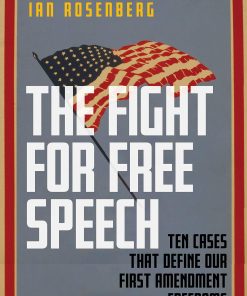 The Fight for Free Speech: Ten Cases That Define Our First Amendment Freedoms eBook