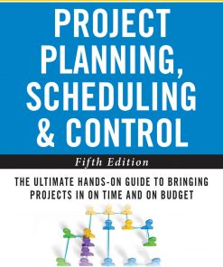 Project Planning, Scheduling, and Control: The Ultimate Hands-On Guide to Bringing Projects in On Time and On Budget , Fifth Edition t eBook