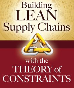 Building Lean Supply Chains with the Theory of Constraints eBook