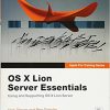 Apple Pro Training Series: OS X Lion Server Essentials: Using and Supporting OS X Lion Server eBook