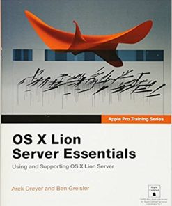 Apple Pro Training Series: OS X Lion Server Essentials: Using and Supporting OS X Lion Server eBook