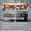 Definitive Guide to Transportation, The Principles, Strategies, and Decisions for the Effective Flow of Goods and Services eBook