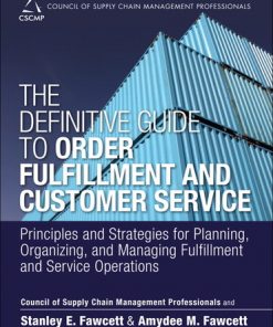 Definitive Guide to Order Fulfillment and Customer Service, The Principles and Strategies for Planning, Organizing, and Managing Fulfillment and Service Operations eBook