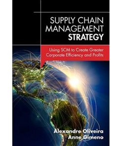 Supply Chain Management Strategy: Using SCM to Create Greater Corporate Efficiency and Profits eBook