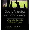Sports Analytics and Data Science: Winning the Game with Methods and Models eBook