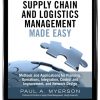 Supply Chain and Logistics Management Made Easy: Methods and Applications for Planning, Operations, Integration, Control and Improvement, and Network Design eBook