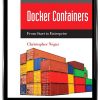 Docker Containers (includes Content Update Program): Build and Deploy with Kubernetes, Flannel, Cockpit, and Atomic eBook