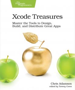 Xcode Treasures: Master the Tools to Design, Build, and Distribute Great Apps eBook
