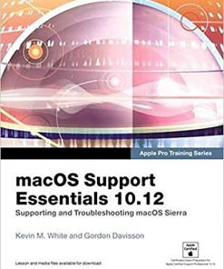 macOS Support Essentials 10.12 - Apple Pro Training Series: Supporting and Troubleshooting macOS Sierra eBook
