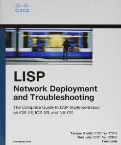 LISP Network Deployment and Troubleshooting: The Complete Guide to LISP Implementation on IOS-XE, IOS-XR, and NX-OS eBook