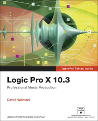 Logic Pro X 10.3 - Apple Pro Training Series: Professional Music Production eBook