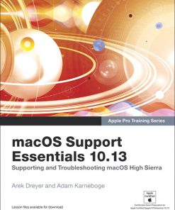 macOS Support Essentials 10.13 - Apple Pro Training Series: Supporting and Troubleshooting macOS High Sierra eBook