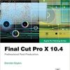 Final Cut Pro X 10.4 - Apple Pro Training Series: Professional Post-Production eBook