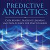 Predictive Analytics: Data Mining, Machine Learning and Data Science for Practitioners, 2nd Edition eBook
