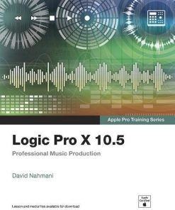Logic Pro X 10.5 - Apple Pro Training Series: Professional Music Production eBook