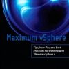 Maximum vSphere: Tips, How-Tos, and Best Practices for Working with VMware vSphere 4 eBook