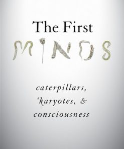 The First Minds: Caterpillars, Karyotes, and Consciousness eBook