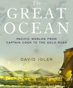 The Great Ocean: Pacific Worlds from Captain Cook to the Gold Rush eBook