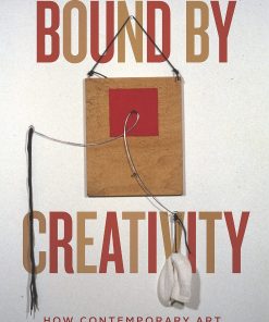 Bound by Creativity: How Contemporary Art Is Created and Judged eBook