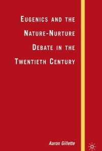 Eugenics and the Nature-Nurture Debate in the Twentieth Century eBook