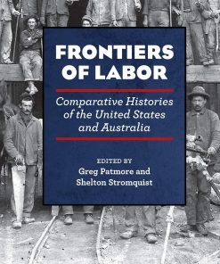 Share this ebook on Facebook Share this ebook with email Frontiers of Labor: Comparative Histories of the United States and Australia eBook