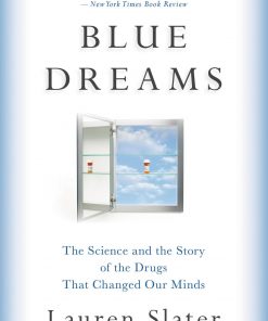Blue Dreams: The Science and the Story of the Drugs that Changed Our Minds eBook