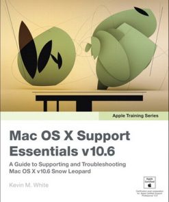 Apple Training Series Mac OS X Support Essentials v10.6: A Guide to Supporting and Troubleshooting Mac OS X v10.6 Snow Leopard eBook