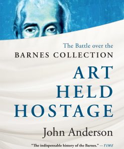 Art Held Hostage: The Battle over the Barnes Collection eBook
