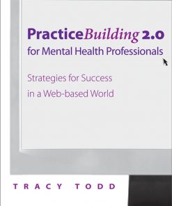 Practice Building 2.0 for Mental Health Professionals: Strategies for Success in the Electronic Age eBook