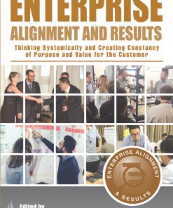 Enterprise Alignment and Results: Thinking Systemically and Creating Constancy of Purpose and Value for the Customer eBook