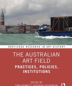 The Australian Art Field: Practices, Policies, Institutions eBook