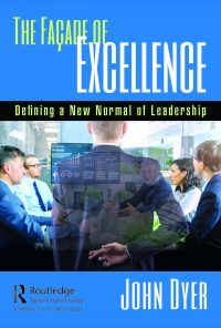 The Façade of Excellence: Defining a New Normal of Leadership eBook